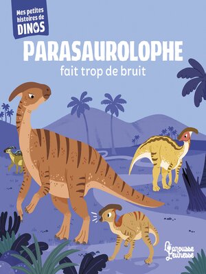cover image of Parasaurolophe fait trop de bruit